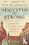 Blanning, Tim - Augustus the Strong