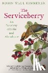 Kimmerer, Robin Wall - The Serviceberry