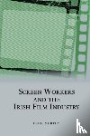 Murphy, Denis - Screen Workers and the Irish Film Industry