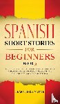 Learn Like A Native - Spanish Short Stories for Beginners Book 3