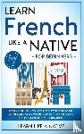 Learn Like A Native - Learn French Like a Native for Beginners - Level 2