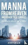 Spencer, Christopher - Manna from Heaven and other True Stories