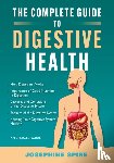 Spire, Josephine - The Complete Guide to Digestive Health