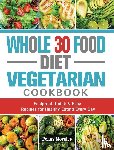 Keys, Ken - Whole 30 Food Diet Vegetarian Cookbook
