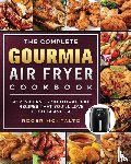 Montalto, Roger - The Complete Gourmia Air Fryer Cookbook