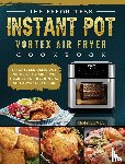 Jones, Amy - The Effortless Instant Pot Vortex Air Fryer Cookbook