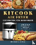 Jones, Michelle - KitCook Air Fryer Cookbook For Beginners