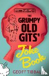 Tibballs, Geoff - The Grumpy Old Gits' Joke Book (Warning: They might die laughing)