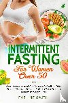 Smith, Eveline - Intermittent Fasting For Women Over 50