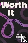 Morphew, Chris - Worth It: Following Jesus When Life Feels Complicated
