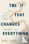 Hood, Mike - The If That Changes Everything