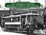 Waller, Peter - Lost Tramways of England: Manchester North and Salford