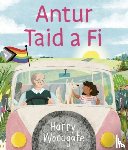 Woodgate, Harry - Antur Taid a Fi