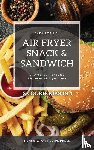 Daniel, Sarah - Air Fryer Snack and Sandwich 2 Cookbooks in 1