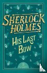 Conan Doyle, Sir Arthur - Sherlock Holmes: His Last Bow