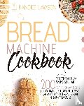 Lawson, Kandice - Bread Machine Cookbook