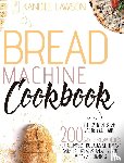 Lawson, Kandice - Bread Machine Cookbook