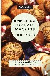 Wells, Sofia - The Comprehensive Bread Machine Cookbook
