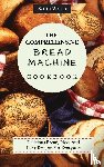 Wells, Sofia - The Comprehensive Bread Machine Cookbook