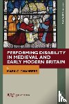 Chambers, Mark C. (Department of English Studies at Durham University) - Performing Disability in Medieval and Early Modern Britain