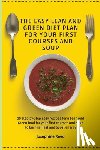 Reed, Josephine - The Easy Lean and Green Diet Plan for Your First Courses and Soup