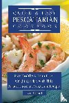 Dillard, Lara - Quick and Easy Pescatarian Cookbook