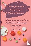 Yosco, Karen - The Quick and Easy Vegan Keto Delicacies