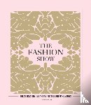 Webb, Iain R - The Fashion Show - The stories, invites and art of 300 landmark shows