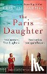 Harmel, Kristin - The Paris Daughter - 2 mothers. 2 daughters. 2 families torn apart.