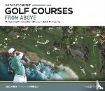 Narey, Alex - The World's Greatest Golf Courses From Above