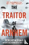 Verkaik, Robert - The Traitor of Arnhem