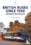 Booth, Gavin - British Buses Since 1950: Trendsetting Designs