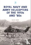 Goss, Chris - Royal Navy and Army Helicopters of the 1970s and '80s