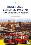 Booth, Gavin - Buses and Coaches 1945-70: From Contemporary Adverts
