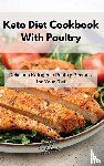 Hayes, Elisa - Keto Diet Cookbook With Poultry