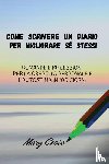 Casie, Mary - COME SCRIVERE UN DIARIO PER MIGLIORARE SÉ STESSI