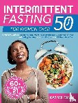 Wildman, Kat - Intermittent Fasting Bible for Women over 50