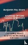 Bears, Benjamin Ray - Advanced Options Trading Strategies