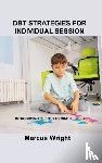 Wright, Marcus - Dbt Strategies for Individual Session