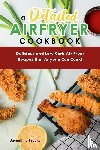 Brooks, Jacquiline - A Detailed Air Fryer Cookbook