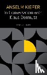Kiefer, Anselm, Dermutz, Klaus, Lewis, Tess - Anselm Kiefer in Conversation with Klaus Dermutz