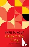 Wolf, Christa, Derbyshire, Katy, Wolf, Gerhard - Eulogy for the Living – Taking Flight