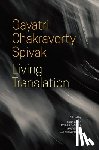 Spivak, Gayatri Chakrav, Apter, Emily, Ganguly, Avishek, Pala, Mauro - Living Translation