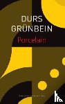 Grunbein, Durs, Leeder, Karen - Porcelain – Poem on the Downfall of My City