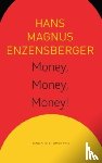 Enzensberger, Hans Magnus, Pare, Simon, Iyengar, Sonaksha - Money, Money, Money! – A Short Lesson in Economics