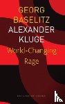 Baselitz, Georg, Kluge, Alexander, Derbyshire, Katy - World–Changing Rage – News of the Antipodeans