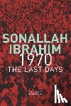 Ibrahim, Sonallah, Ellis, Eleanor - 1970 – The Last Days