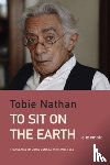 Nathan, Tobie - To Sit on the Earth
