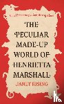 Rising, Janet - The Peculiar Made-up World of Henrietta Marshall