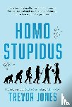 Jones, Trevor - Homo stupidus